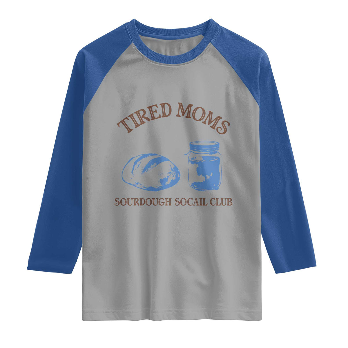 Tired Moms Sourdough Socail Club Raglan Shirt Funny Baking Baker Humor TS14 Sport Gray Royal Print Your Wear