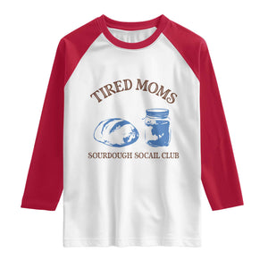 Tired Moms Sourdough Socail Club Raglan Shirt Funny Baking Baker Humor TS14 White Red Print Your Wear