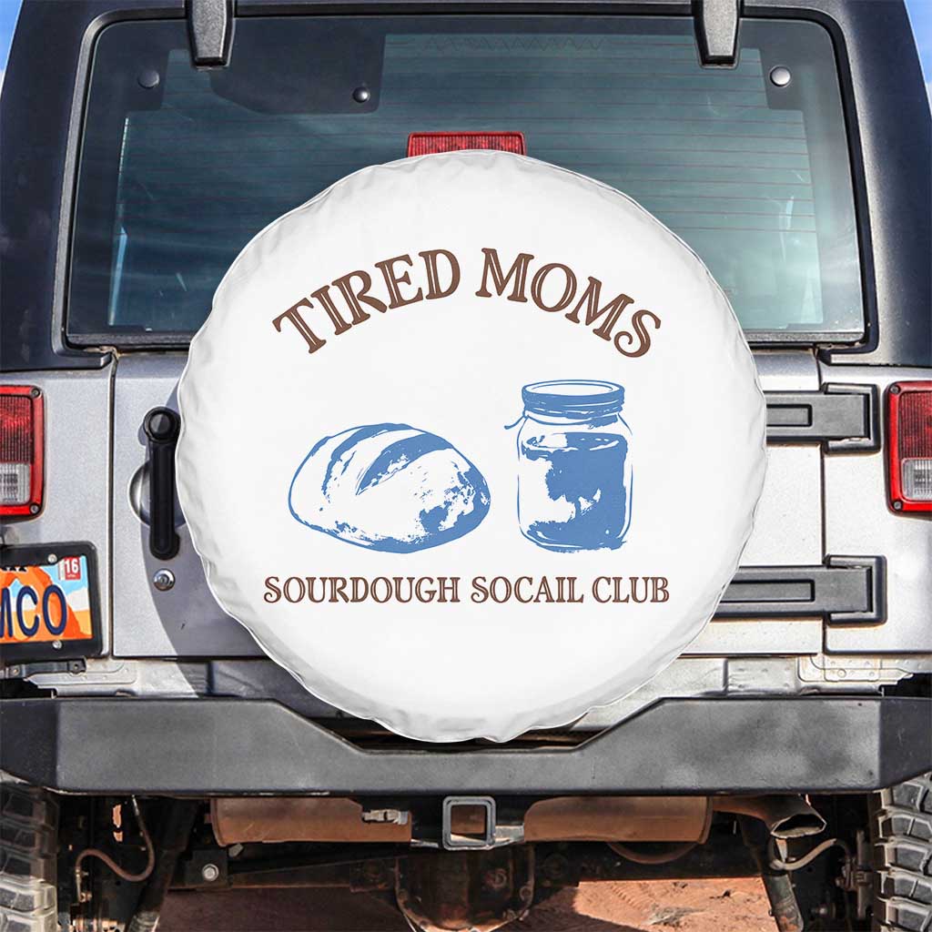 Tired Moms Sourdough Socail Club Spare Tire Cover Funny Baking Baker Humor TS14 No hole White Print Your Wear