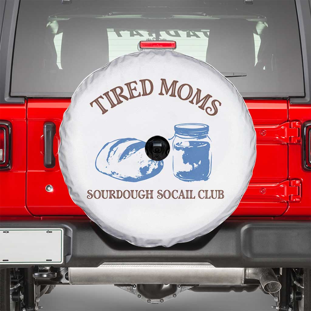 Tired Moms Sourdough Socail Club Spare Tire Cover Funny Baking Baker Humor TS14 White Print Your Wear