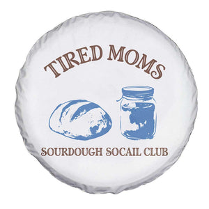 Tired Moms Sourdough Socail Club Spare Tire Cover Funny Baking Baker Humor TS14 Print Your Wear