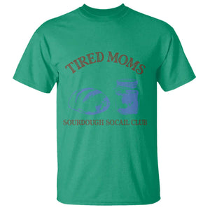 Tired Moms Sourdough Socail Club T Shirt Funny Baking Baker Humor TS14 Irish Green Print Your Wear
