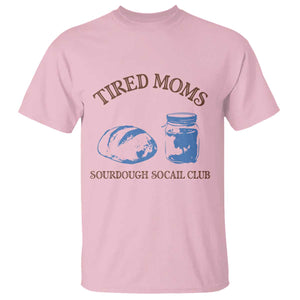 Tired Moms Sourdough Socail Club T Shirt Funny Baking Baker Humor TS14 Light Pink Print Your Wear