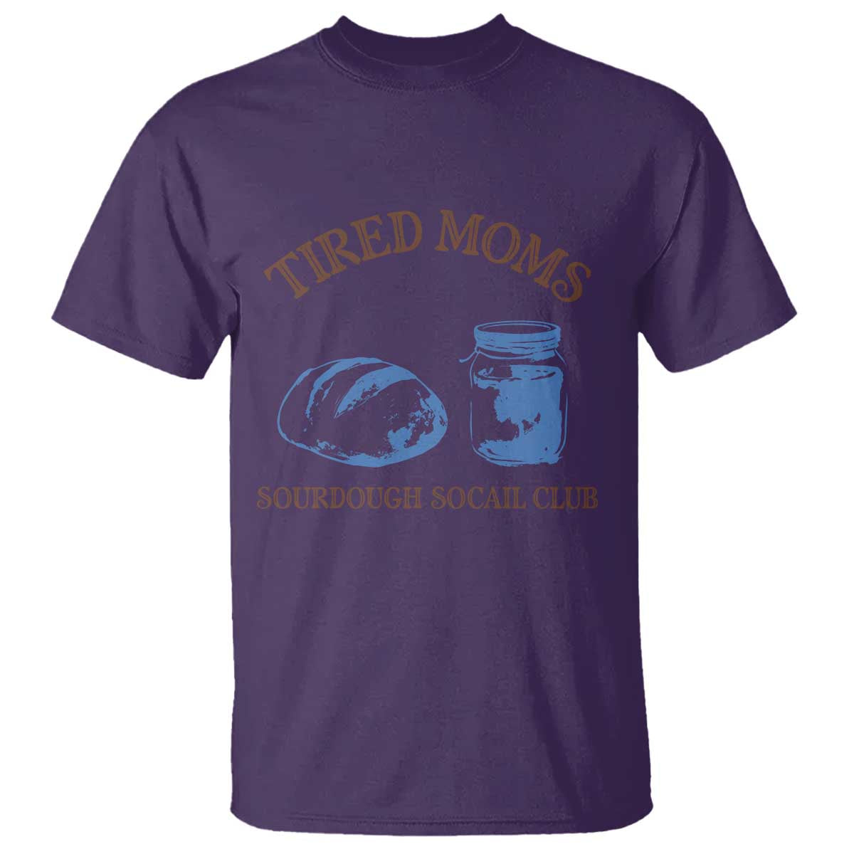 Tired Moms Sourdough Socail Club T Shirt Funny Baking Baker Humor TS14 Purple Print Your Wear