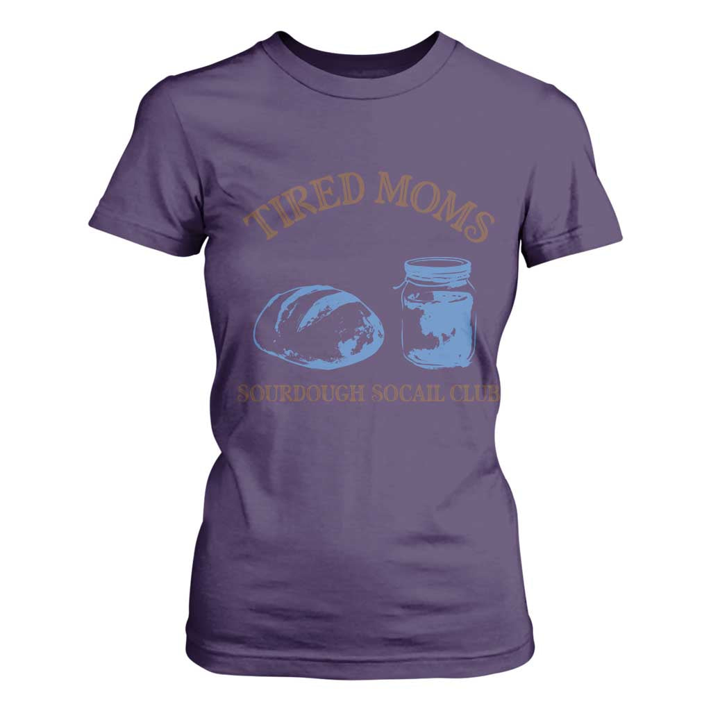Tired Moms Sourdough Socail Club T Shirt For Women Funny Baking Baker Humor TS14 Purple Print Your Wear