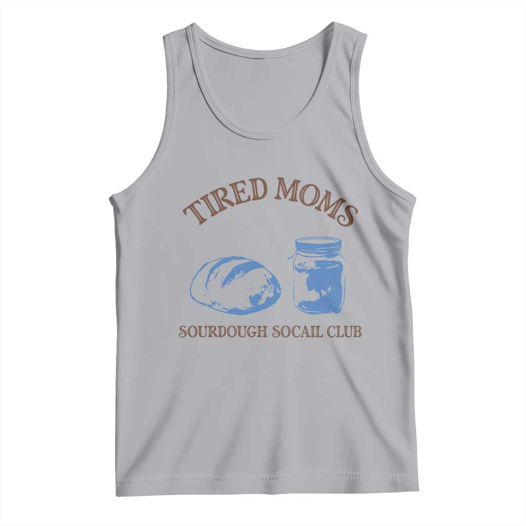 Tired Moms Sourdough Socail Club Tank Top Funny Baking Baker Humor TS14 Athletic Heather Print Your Wear
