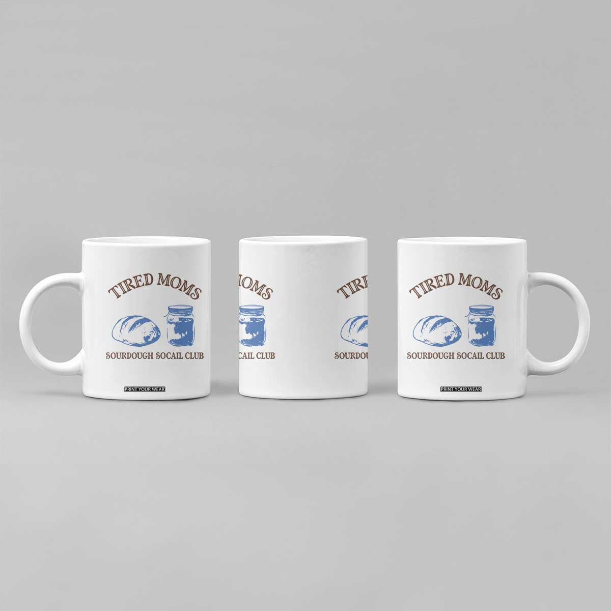 Tired Moms Sourdough Socail Club Coffee Mug Funny Baking Baker Humor TS14 Print Your Wear