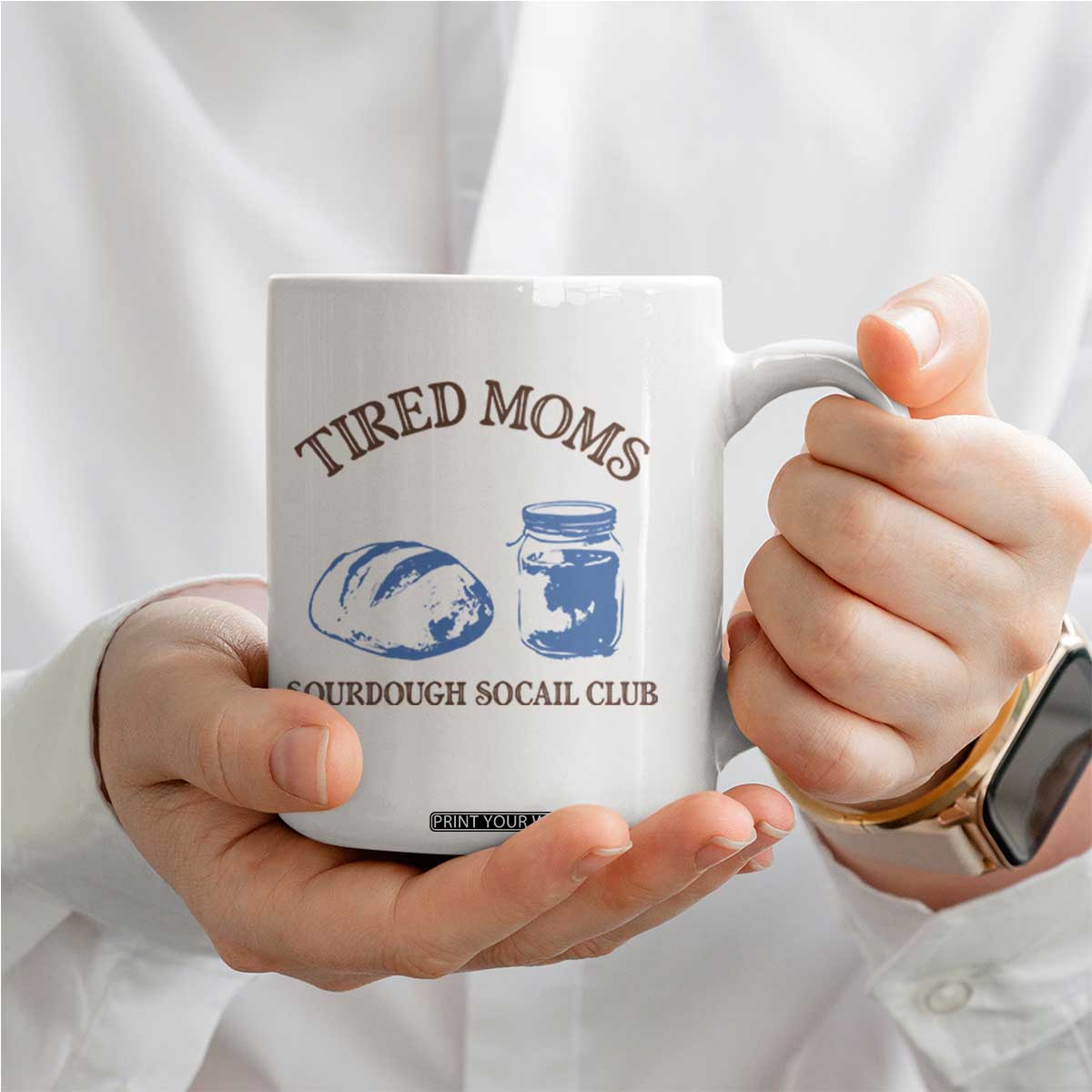 Tired Moms Sourdough Socail Club Coffee Mug Funny Baking Baker Humor TS14 Print Your Wear