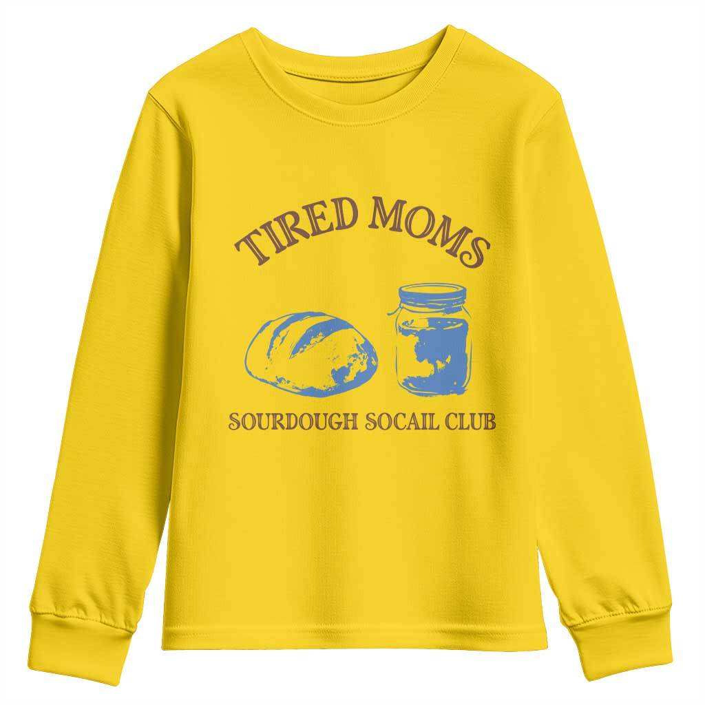 Tired Moms Sourdough Socail Club Youth Sweatshirt Funny Baking Baker Humor TS14 Daisy Print Your Wear