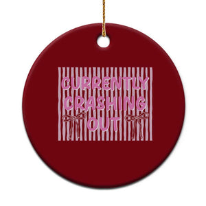 Currently Crashing Out Ceramic Ornament Coquette Pink Bow Sarcastic Funny Quote TS14 1pc Red Print Your Wear