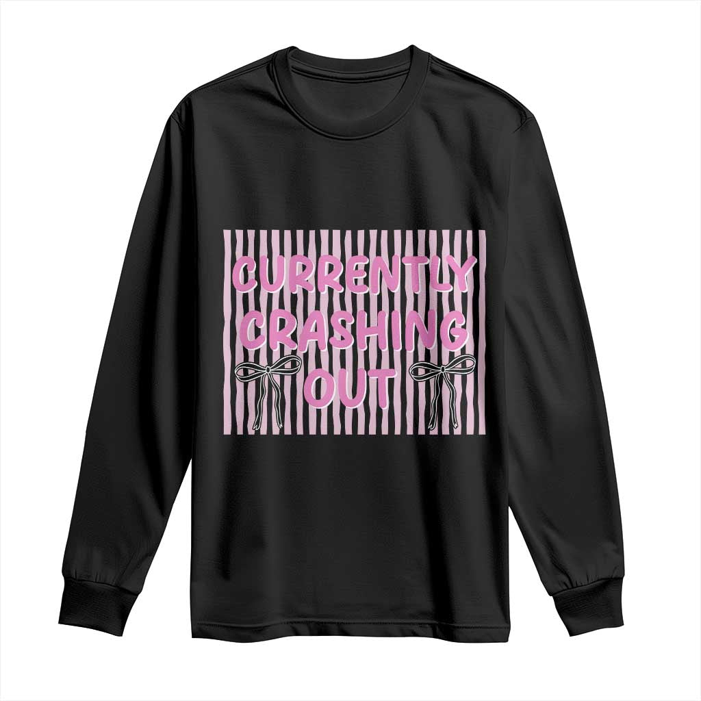 Currently Crashing Out Long Sleeve Shirt Coquette Pink Bow Sarcastic Funny Quote TS14 Black Print Your Wear