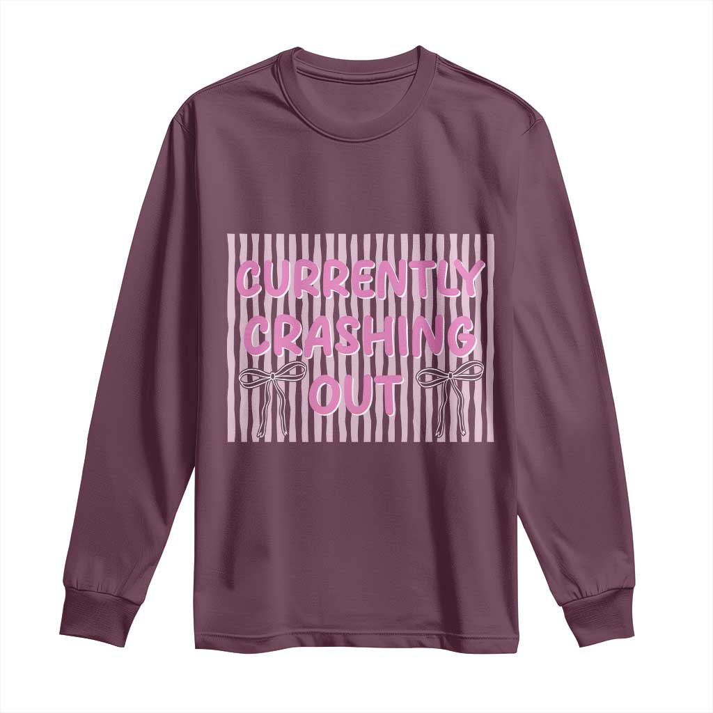 Currently Crashing Out Long Sleeve Shirt Coquette Pink Bow Sarcastic Funny Quote TS14 Maroon Print Your Wear