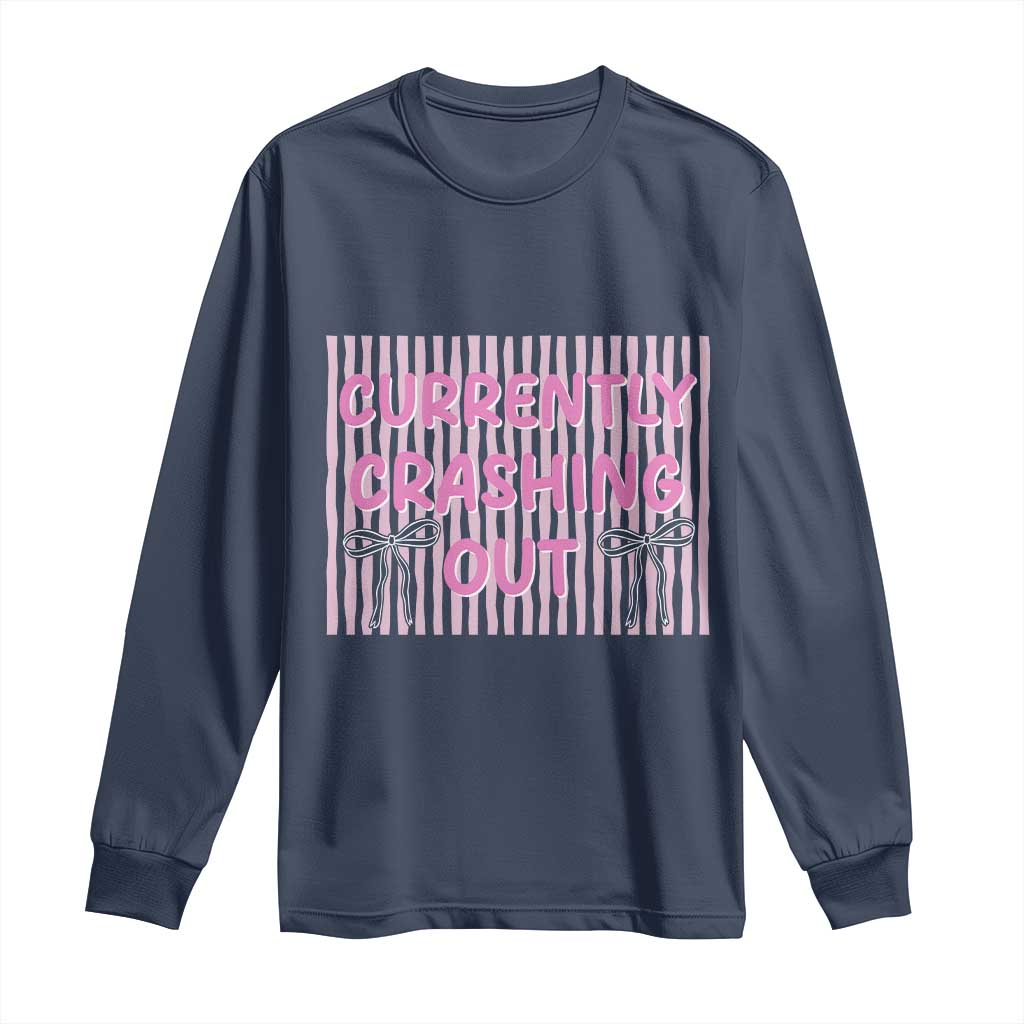 Currently Crashing Out Long Sleeve Shirt Coquette Pink Bow Sarcastic Funny Quote TS14 Navy Print Your Wear