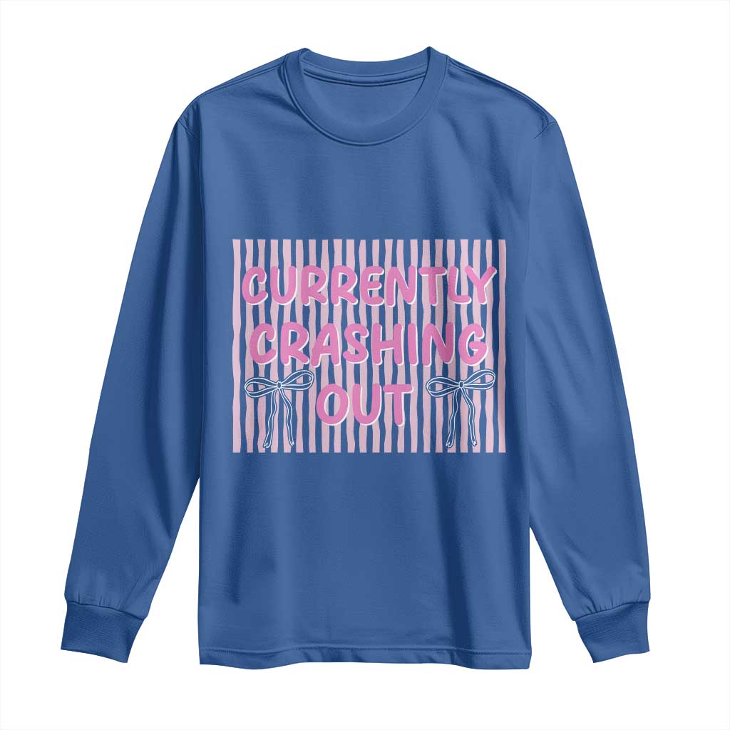 Currently Crashing Out Long Sleeve Shirt Coquette Pink Bow Sarcastic Funny Quote TS14 Royal Blue Print Your Wear