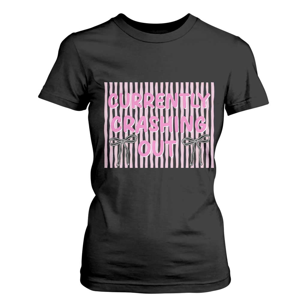 Currently Crashing Out T Shirt For Women Coquette Pink Bow Sarcastic Funny Quote TS14 Black Print Your Wear