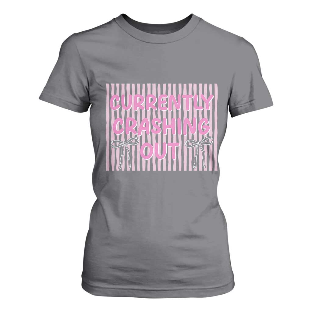 Currently Crashing Out T Shirt For Women Coquette Pink Bow Sarcastic Funny Quote TS14 Charcoal Print Your Wear