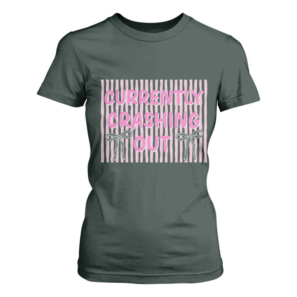 Currently Crashing Out T Shirt For Women Coquette Pink Bow Sarcastic Funny Quote TS14 Dark Forest Green Print Your Wear