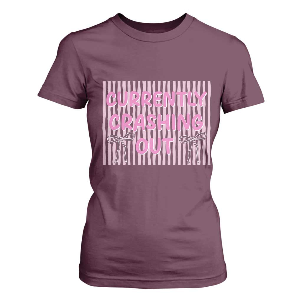 Currently Crashing Out T Shirt For Women Coquette Pink Bow Sarcastic Funny Quote TS14 Maroon Print Your Wear