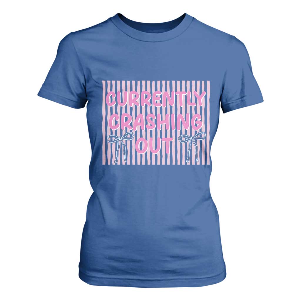 Currently Crashing Out T Shirt For Women Coquette Pink Bow Sarcastic Funny Quote TS14 Royal Blue Print Your Wear