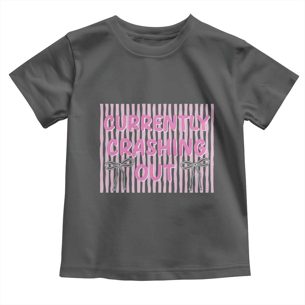 Currently Crashing Out Toddler T Shirt Coquette Pink Bow Sarcastic Funny Quote TS14 Dark Heather Print Your Wear