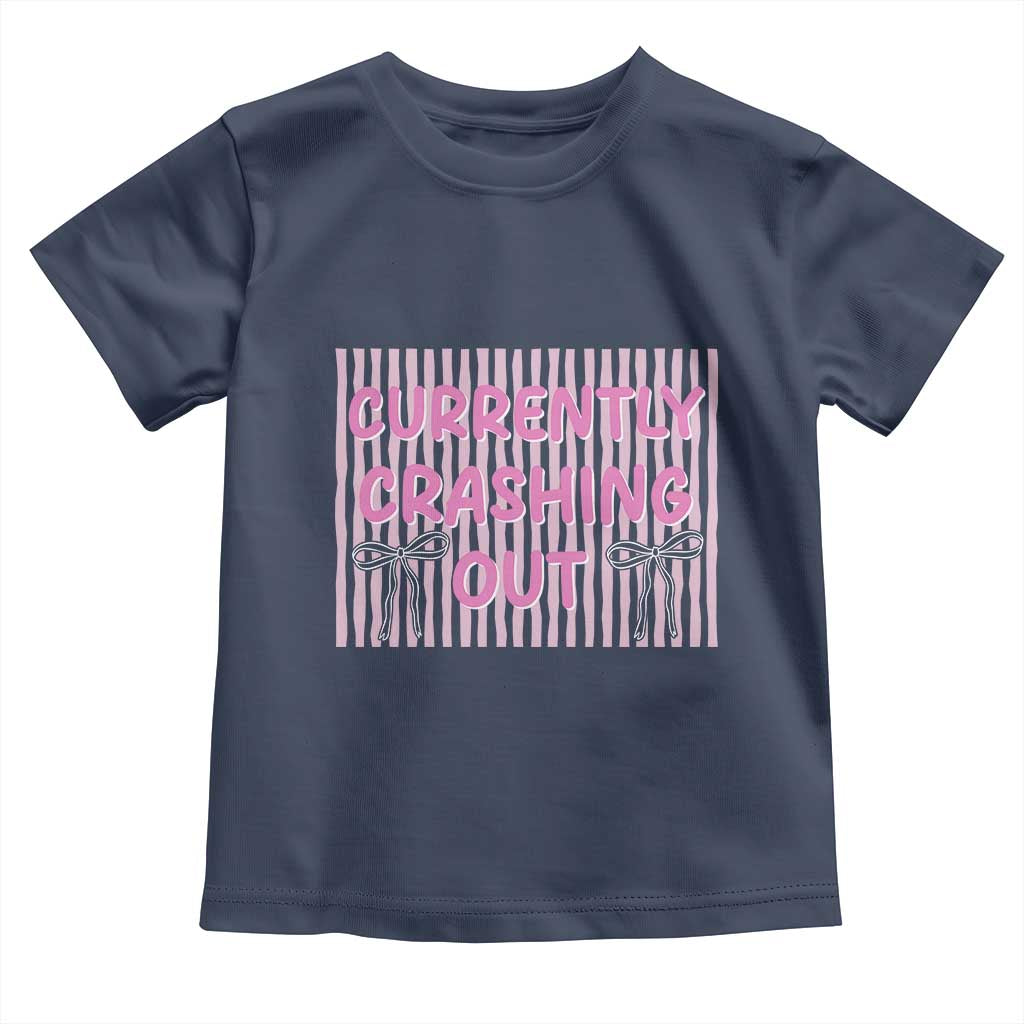 Currently Crashing Out Toddler T Shirt Coquette Pink Bow Sarcastic Funny Quote TS14 Navy Print Your Wear