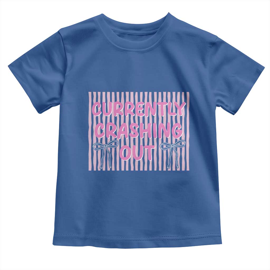 Currently Crashing Out Toddler T Shirt Coquette Pink Bow Sarcastic Funny Quote TS14 Royal Blue Print Your Wear