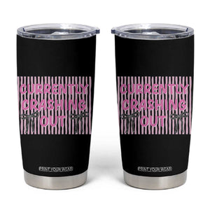 Currently Crashing Out Tumbler Cup Coquette Pink Bow Sarcastic Funny Quote TS14 Black Print Your Wear