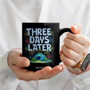 3 Days Later Coffee Mug Funny Easter Christian TS14 Print Your Wear