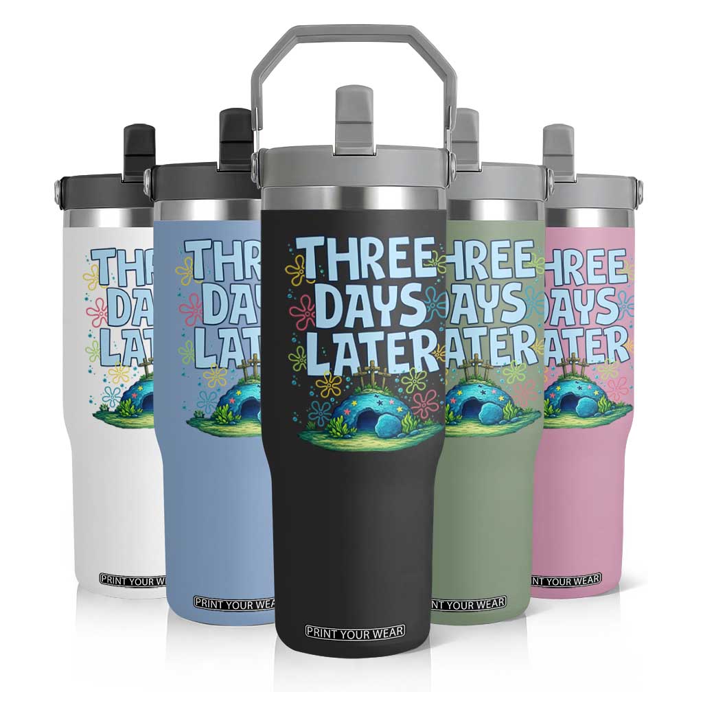 3 Days Later Flip Straw Tumbler Funny Easter Christian TS14 Print Your Wear