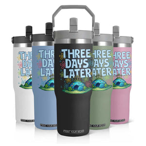 3 Days Later Flip Straw Tumbler Funny Easter Christian TS14 Print Your Wear