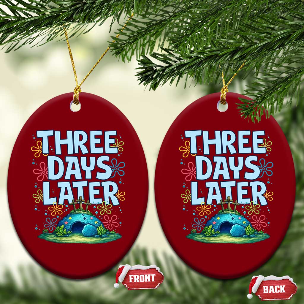3 Days Later Ceramic Ornament Funny Easter Christian TS14 Print Your Wear