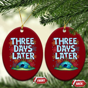 3 Days Later Ceramic Ornament Funny Easter Christian TS14 Print Your Wear