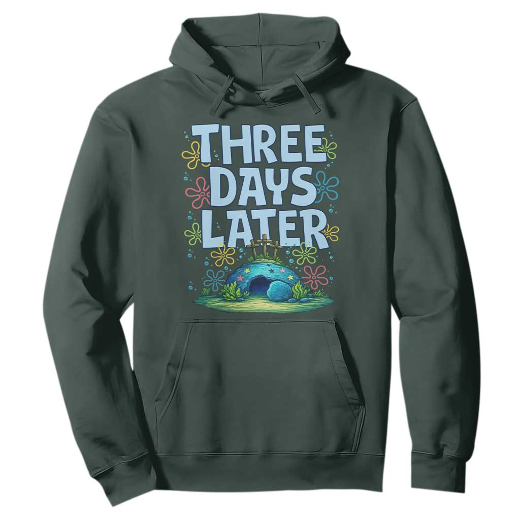 3 Days Later Hoodie Funny Easter Christian TS14 Dark Forest Green Print Your Wear
