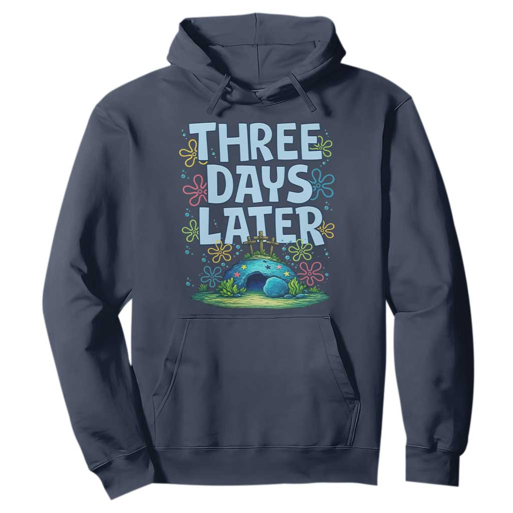3 Days Later Hoodie Funny Easter Christian TS14 Navy Print Your Wear