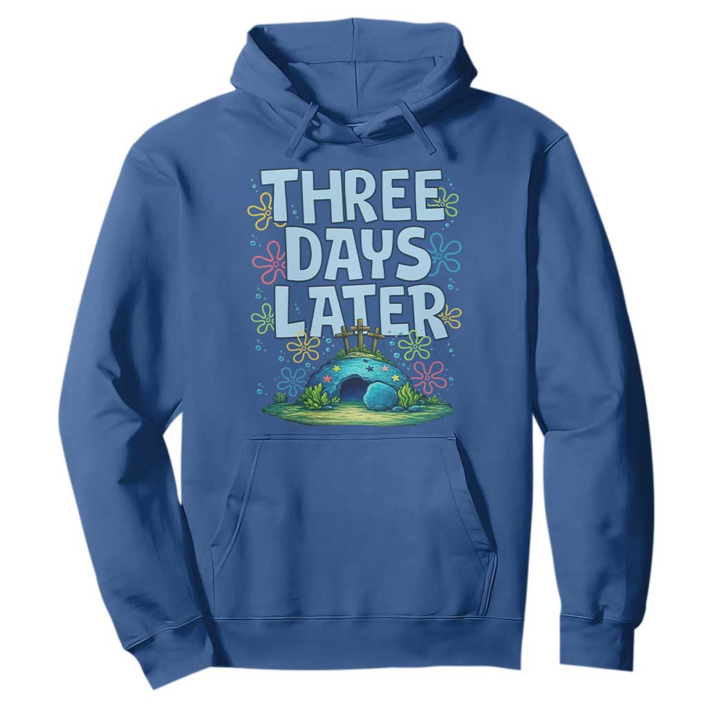 3 Days Later Hoodie Funny Easter Christian TS14 Royal Blue Print Your Wear