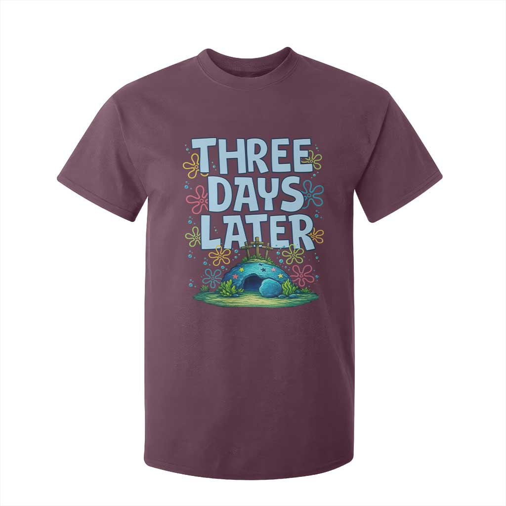 3 Days Later T Shirt For Kid Funny Easter Christian TS14 Maroon Print Your Wear