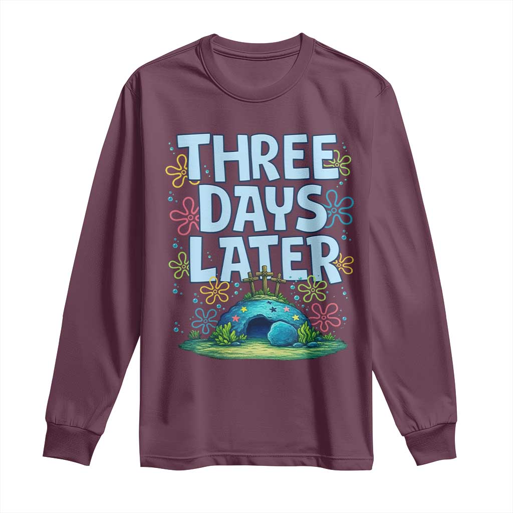 3 Days Later Long Sleeve Shirt Funny Easter Christian TS14 Maroon Print Your Wear
