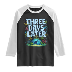 3 Days Later Raglan Shirt Funny Easter Christian TS14 Black White Print Your Wear