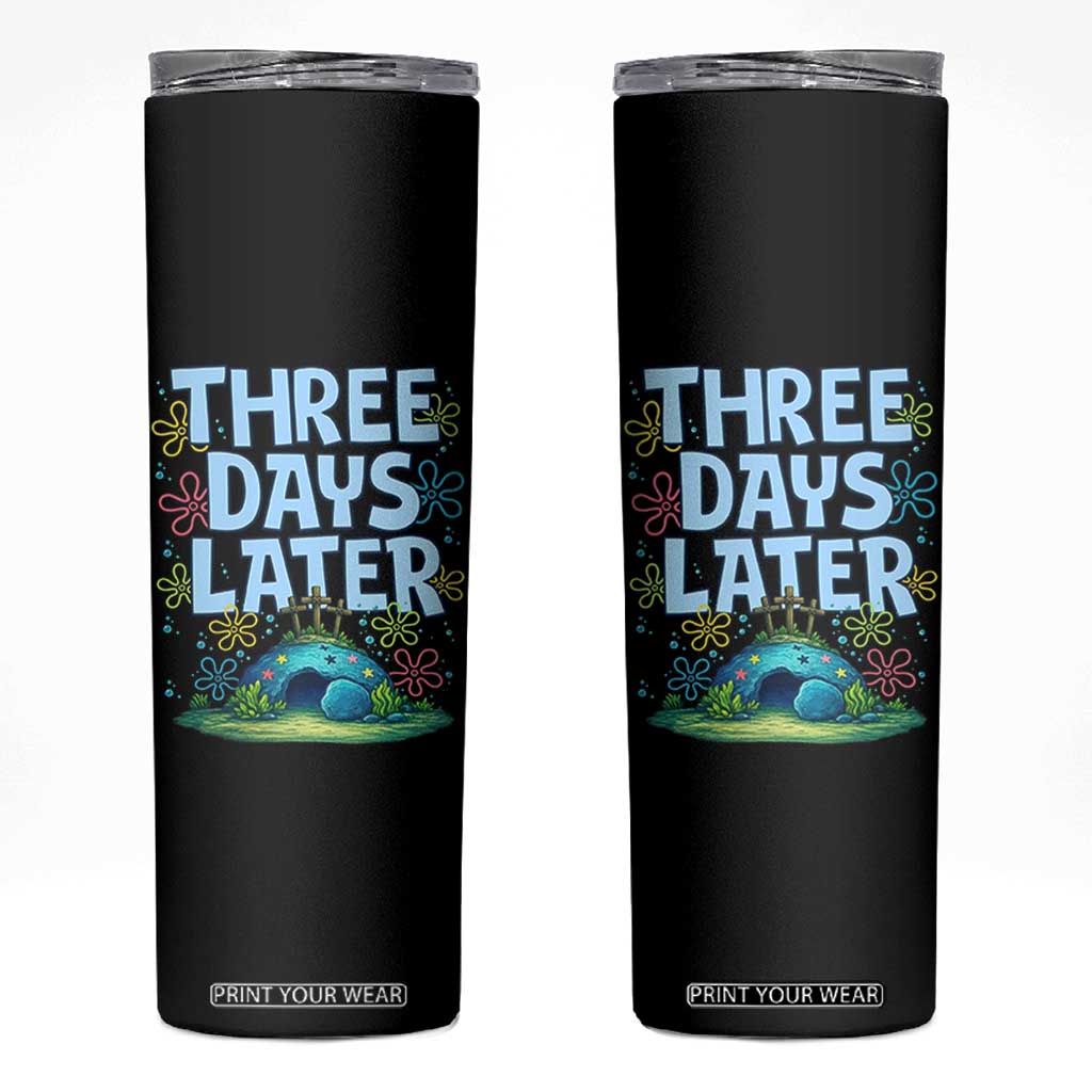 3 Days Later Skinny Tumbler Funny Easter Christian TS14 Black Print Your Wear