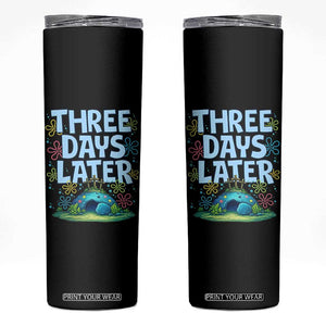 3 Days Later Skinny Tumbler Funny Easter Christian TS14 Black Print Your Wear