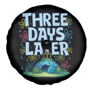 3 Days Later Spare Tire Cover Funny Easter Christian TS14 Print Your Wear