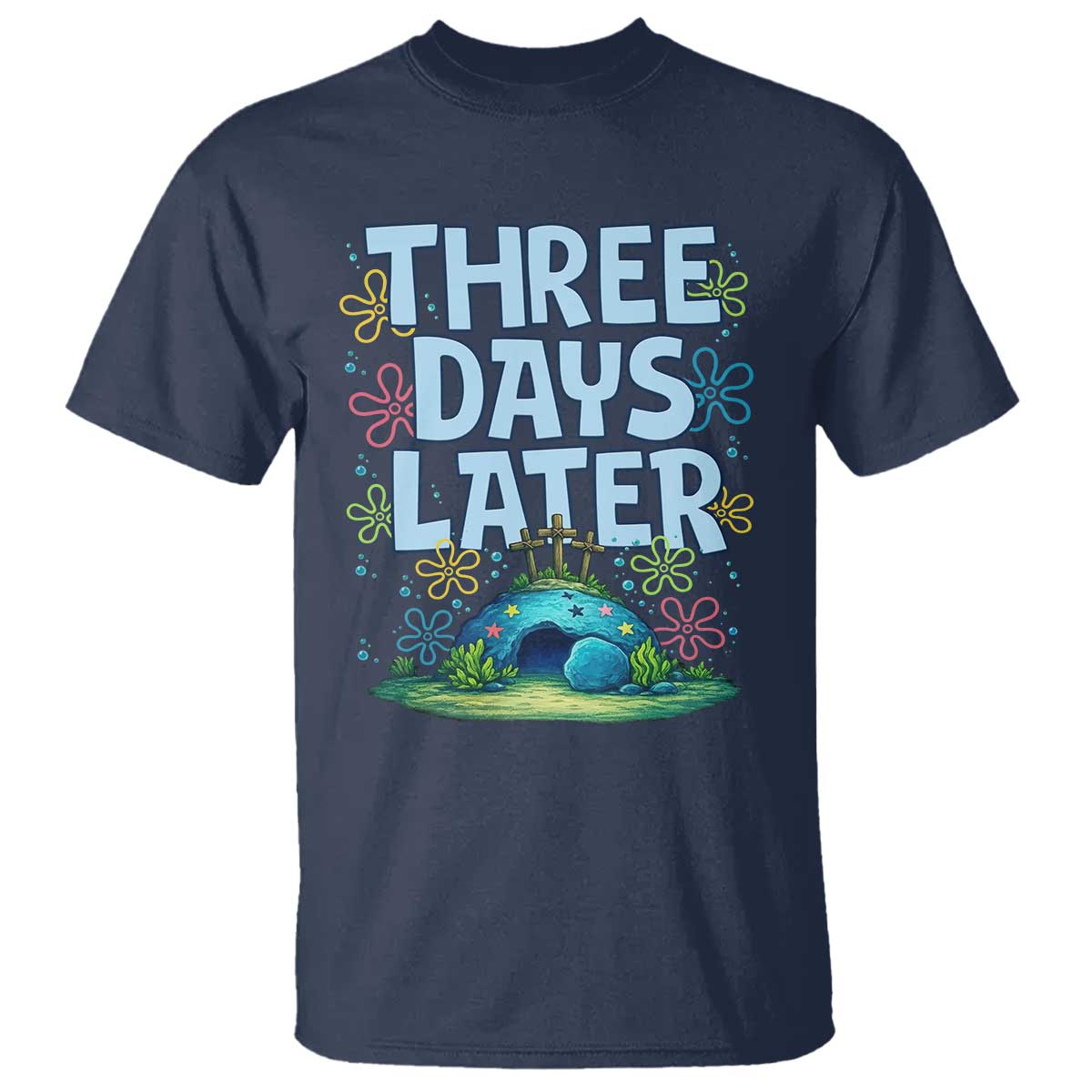 3 Days Later T Shirt Funny Easter Christian TS14 Navy Print Your Wear