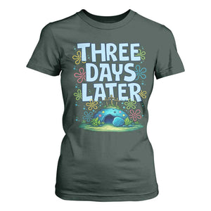 3 Days Later T Shirt For Women Funny Easter Christian TS14 Dark Forest Green Print Your Wear
