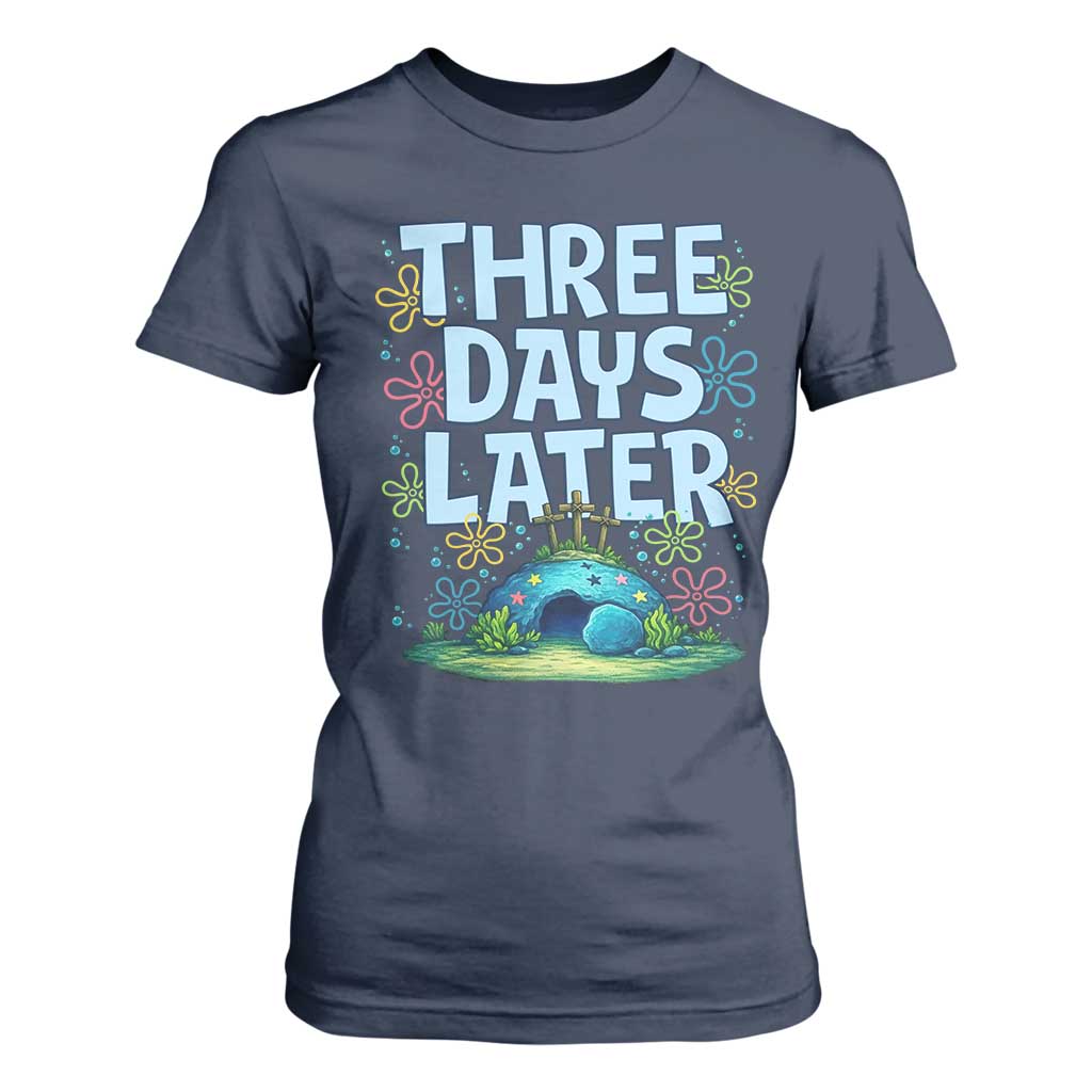 3 Days Later T Shirt For Women Funny Easter Christian TS14 Navy Print Your Wear