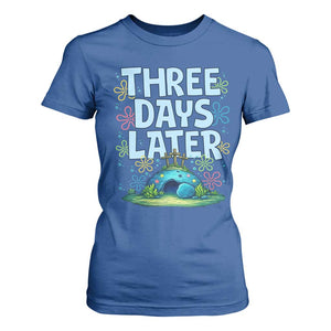 3 Days Later T Shirt For Women Funny Easter Christian TS14 Royal Blue Print Your Wear