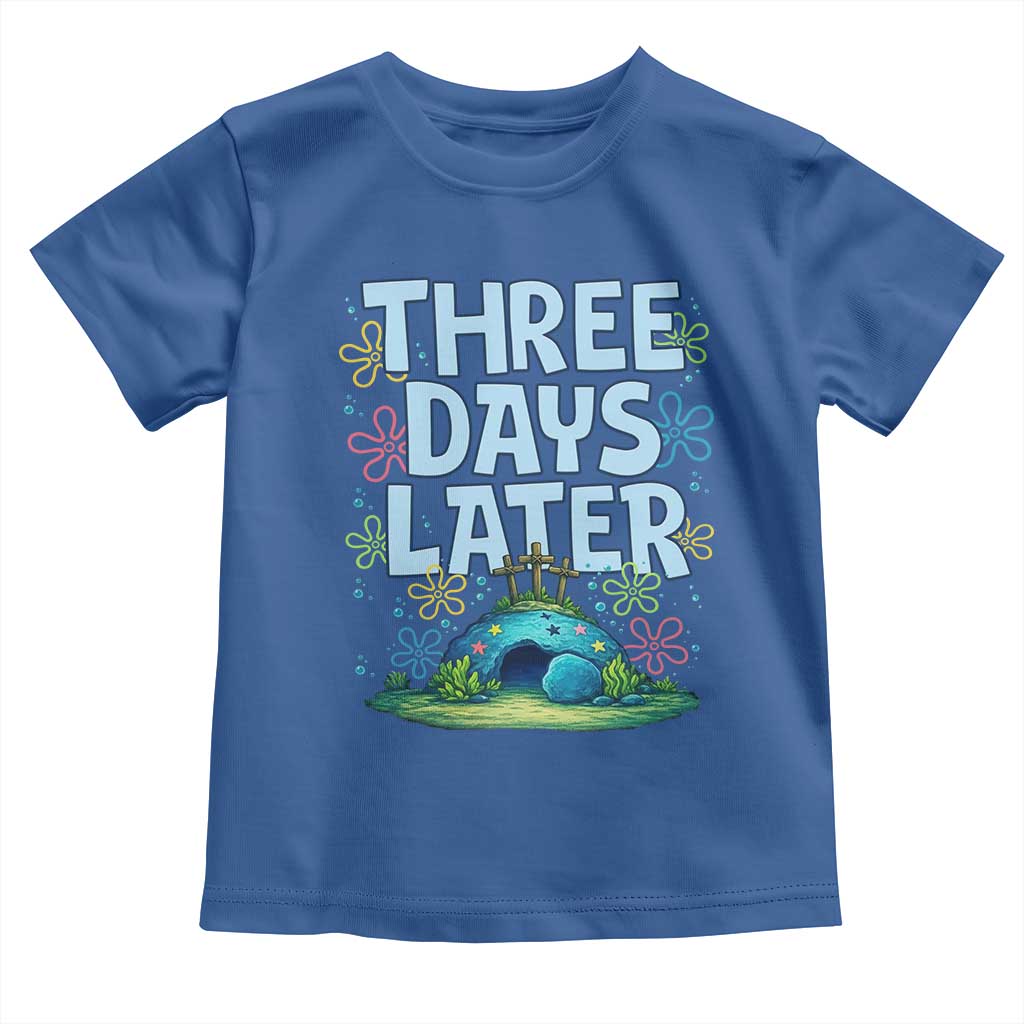 3 Days Later Toddler T Shirt Funny Easter Christian TS14 Royal Blue Print Your Wear