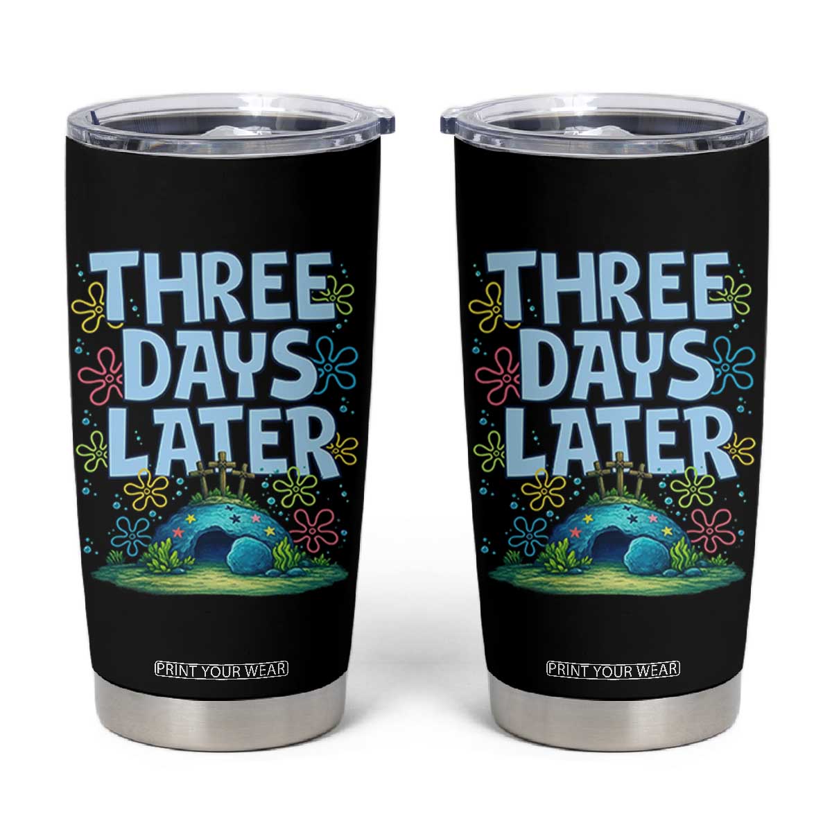 3 Days Later Tumbler Cup Funny Easter Christian TS14 Black Print Your Wear