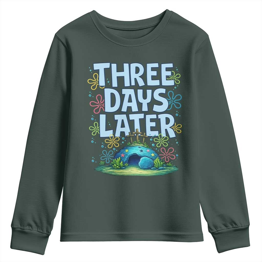3 Days Later Youth Sweatshirt Funny Easter Christian TS14 Dark Forest Green Print Your Wear