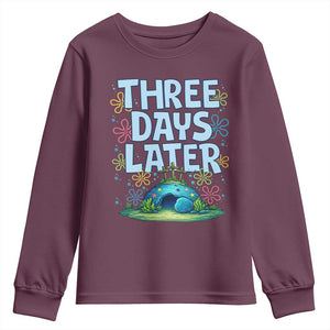 3 Days Later Youth Sweatshirt Funny Easter Christian TS14 Maroon Print Your Wear