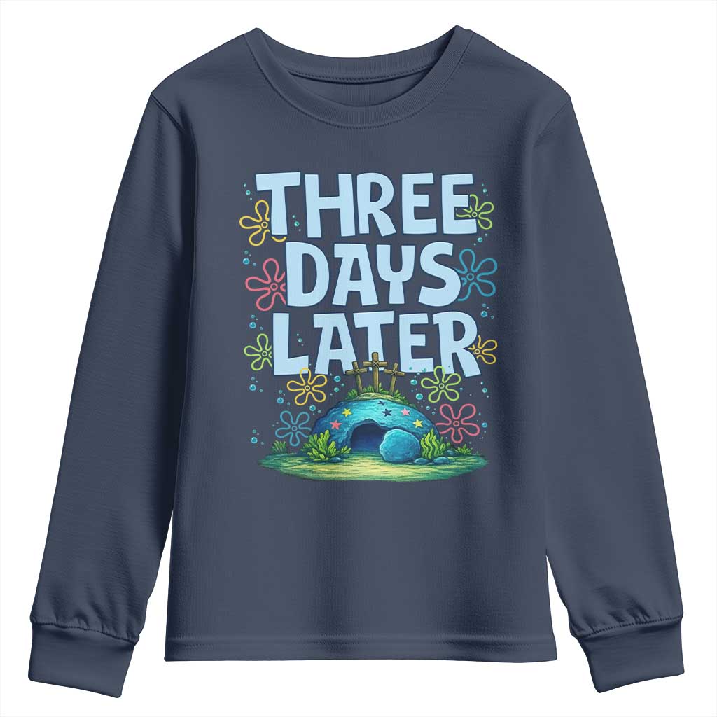 3 Days Later Youth Sweatshirt Funny Easter Christian TS14 Navy Print Your Wear